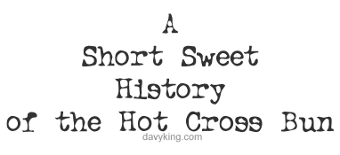 A Short Sweet History of the Hot X Bun